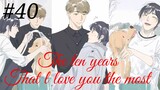 The ten years that l love you the most 😘😍 Chinese bl manhua Chapter 40 in hindi 🥰💕🥰💕🥰