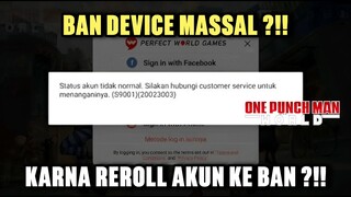 Bahas Ban Device Massal Karna Reroll Akun ?!! - One Punch Man World
