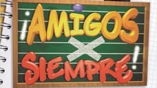 AMIGOS X SIEMPRE EPS.80 SUB.INDO