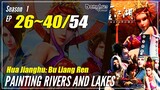 【Hua Jiang Hu: Bu Lian Ren】 Season 1 EP 26~40 - Painting Rivers And Lakes | Donghua Sub Indo - 1080P