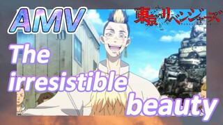 [Tokyo Revengers]AMV|The irresistible beauty