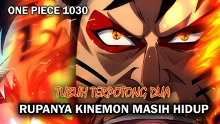 OP 1030 !! GAK WAJAR | KINEMON MASIH HIDUP DENGAN TUBUH TERBELAH 2 ( ONE PIECE )