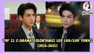 TOP 11 DRAMA CHINA DIBINTANGI LEO LUO/LUO YUNXI (2016-2021)