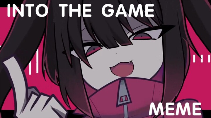 [meme animation] INTO THE GAME | MEME