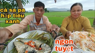 Tư Được Vợ Làm Món Cá SaPa Hấp Tiêu Xanh Ngon Tuyệt Vời