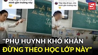 Clip họp phụ huynh ở Gò Vấp: "Phụ huynh khó khăn đừng có theo chung cái lớp này"