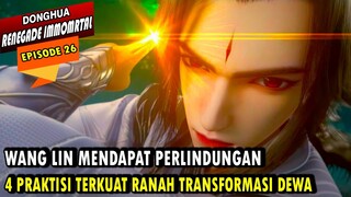 WANG LIN MENGUASAI TEKNIK LANGKA - RENEGADE IMMORTAL EPISODE 26 - WANG LIN TERBARU