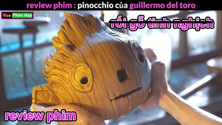 Bộ phim 15 Năm Mới hoàn thành - review phim Pinocchio của Guillermo del Toro