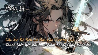 Các Sư Đệ Đều Là Đại Lão Thanh Niên Xuyên Không Bật Hack Lười Biếng Nằm Không Cũng Thành Thần P14