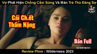 Người Phụ Nữ Phát Hiện Chồng Cắm Sừng Và Hàng Loạt Màn Trả Thù Đáng Sợ | Review Phim Miền Hoang Vu