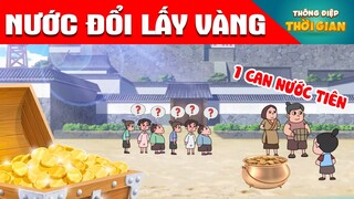 NƯỚC ĐỔI LẤY VÀNG - Thông điệp thời gian - PHIM HOẠT HÌNH  - TRUYỆN CỔ TÍCH -  KHOẢNH KHẮC KỲ DIỆU