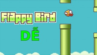Game DỄ nhất mà tôi từng chơi | Flappy Bird