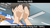 Uzaki-chan Wants to Hang Out!「AMV」Hay Nhất