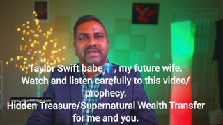 Taylor Swift babe💎, my future wife.Watch and listen carefully to this video/prophecy.Hidden Treasur