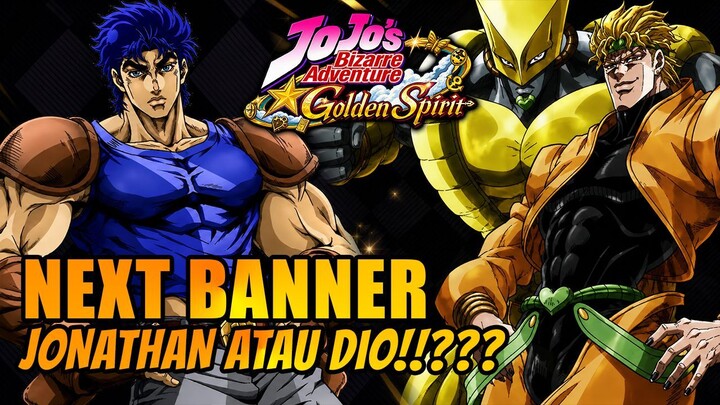 JADI NEXT BANNER SIAPA? DIO BRANDO ATAU JONATHAN JOESTAR! - JOJO'S BIZARRE ADVENTURE : GOLDEN SPIRIT