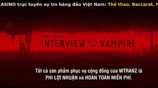 Interview with the Vampire EP 5 [Sub Việt]