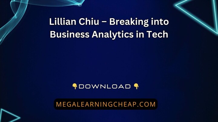 Lillian Chiu – Breaking into Business Analytics in Tech