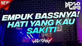 BASS EMPUK! DJ HATI YANG KAU SAKITI LAGU INDOSIAR JUNGLE DUTCH TIKTOK 2022 [NDOO LIFE]