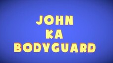 MOTU PATLU.                         JOHN KA BODYGUARD.