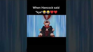 When Boa Hancock said " Kya"