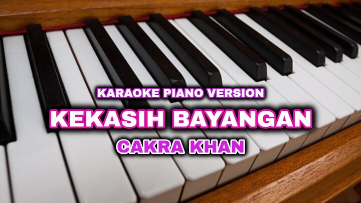 KEKASIH BAYANGAN - CAKRA KHAN (KARAOKE PIANO VERSION)