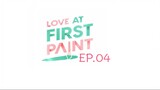 Love At First Paint EP.04