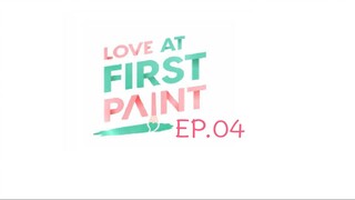 Love At First Paint EP.04