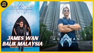 PENGARAH AQUAMAN, JAMES WAN LEPAS RINDU BUAT ROTI CANAI. PANJAT TANGGA BATU CAVES