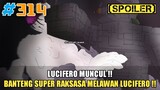 [SPOILER] LUCIFERO MUNCUL ! | BANTENG SUPER RAKSASA MELAWAN LUCIFERO ! | BLACK CLOVER CHAPTER 314