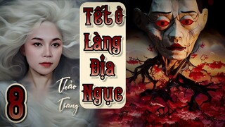 Tết Ở Làng Địa Ngục - Tập 8/22 II Thảo Trang II Truyện Ma Bắp Đọc