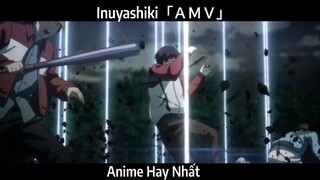 Inuyashiki「ＡＭＶ」HAY nhất