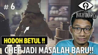 DIKEJAR CHEF SI GENDUT PULAK ??!! - LITTLE NIGHTMARES MALAYSIA #6