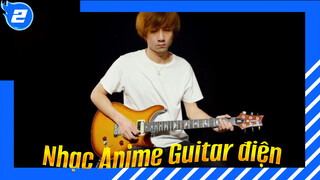 Nhạc Anime Guitar điện, ít nhất bạn cũng đã từng nghe một bài |Guitar điện sống động_2