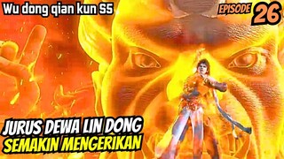 WU DONG QIAN KUN SEASON 5 EPISODE 26 |LIN DONG MENEROBOS 2 RANAH GANDA SEKALIGUS