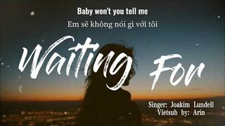 《Vietsub+Lyrics》Waiting For -Joakim Lundell ~What are we waiting for?~~