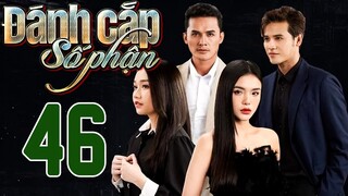PHIM HOT | ĐÁNH CẮP SỐ PHẬN - TẬP 46 | PHIM BỘ VIỆT NAM HAY NHẤT 2024 | PHIM VIỆT NAM HOT NHẤT 2024