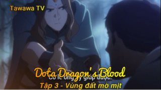 Dota Dragon's Blood Tập 3 - Vùng đất mờ mịt
