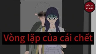 (Full) Vòng lặp của cái chết | Thế Giới Kì Quái