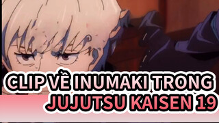 Clip về inumaki trong jujutsu kaisen 19