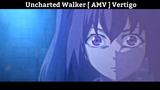 Uncharted Walker [ AMV ] Vertigo Hay Nhất