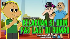 KELAKUAN SI UDIN PAS LAGI DI RUMAH