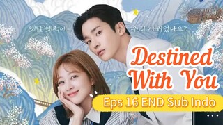 DESTINED WITH YOU Episode 16 END Sub Indo
