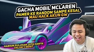 HABISIN PULUHA JUTA HANYA DALAM 5 MENIT, GACHA MCLAREN