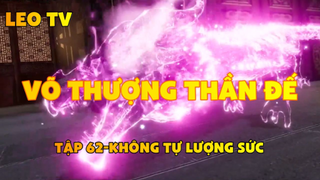 Võ thượng thần đế_Tập 62-Không tự lượng sức