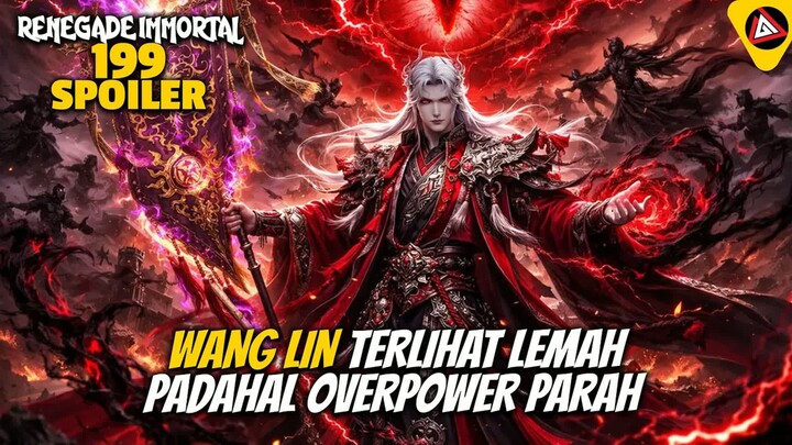 WANG LIN TERLIHAT LEMAH PADAHAL OVERPOWER PARAH - RENEGADE IMMORTAL 199