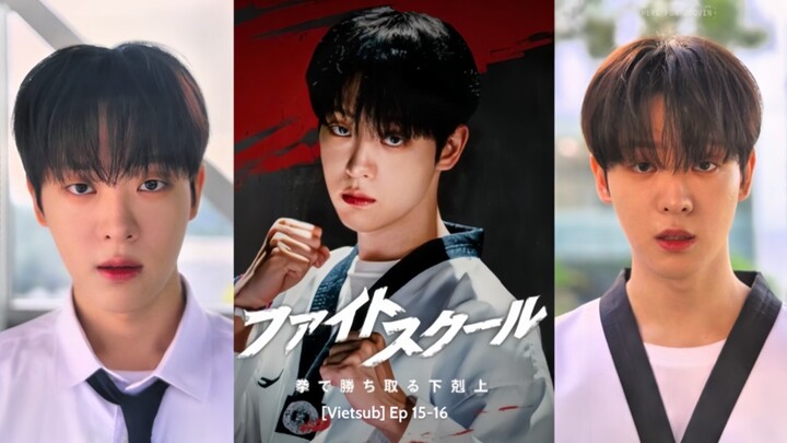[Vietsub] Fight School: Cuộc chiến xếp hạng Ep 15-16