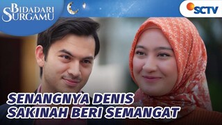 Bahagianya Denis, Dapat Semangat Pagi dari Sakinah | Bidadari Surgamu - Episode 149