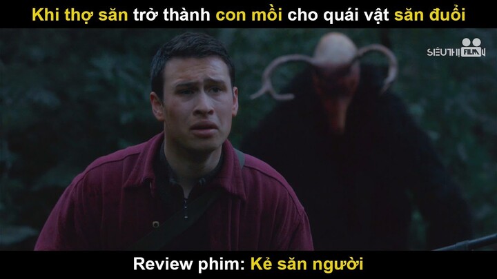 Khi Thợ Săn Trở Thành Con Mồi Cho Quái Vật Săn Đuổi | Review Phim Kẻ Săn Người | siêu thị Film