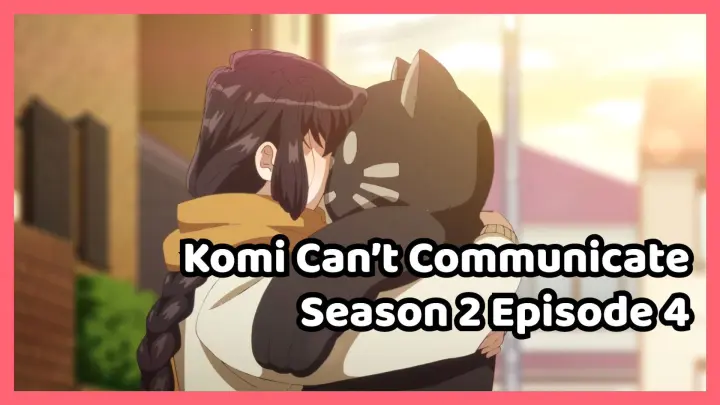 Komi Can't Communicate Season 2 Episode 4 Engsub