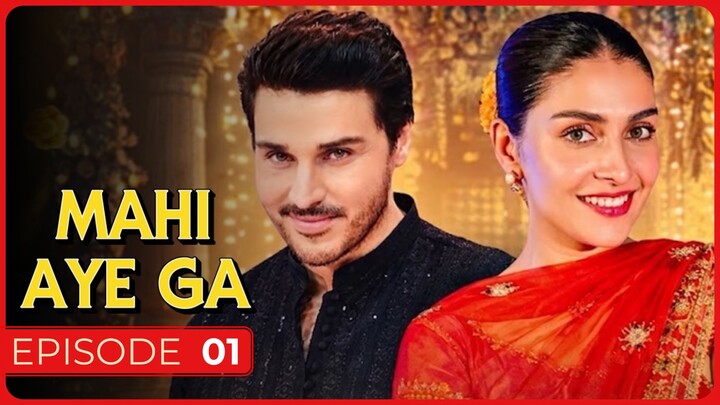 Mahi Aye Ga | Episode 01 | Ahsan Khan . Ayeza Khan . Mehreen Raheel | Hum TV